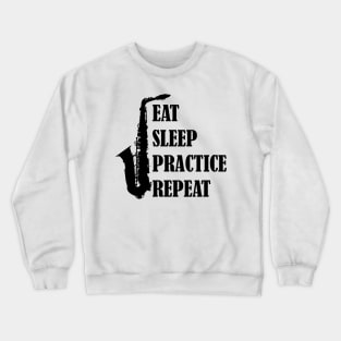 Eat Sleep Practice Repeat: Saxophone Crewneck Sweatshirt